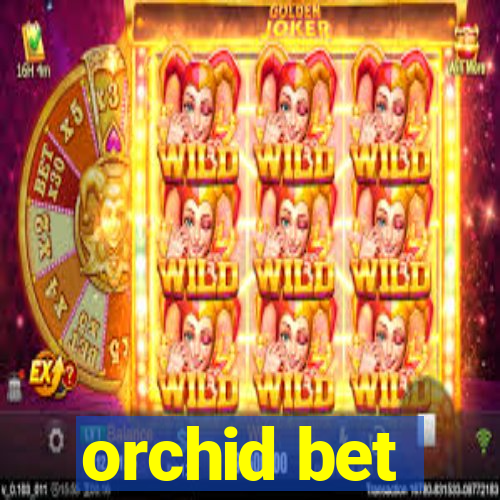 orchid bet